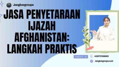 Jasa Penyetaraan Ijazah Afghanistan: Langkah Praktis