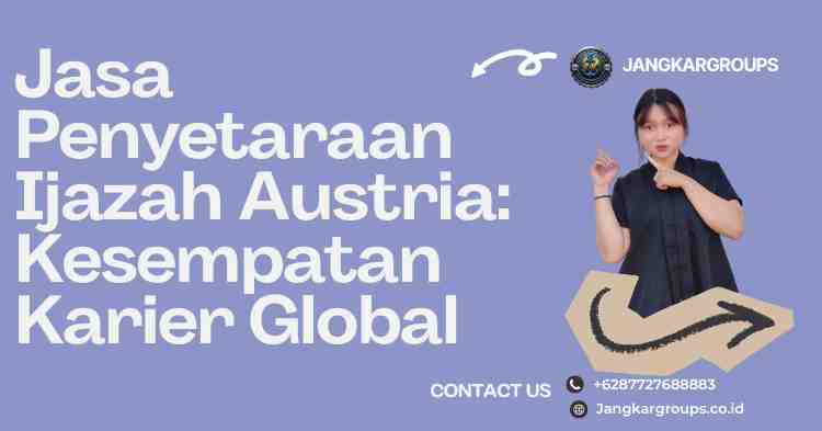 Jasa Penyetaraan Ijazah Austria: Kesempatan Karier Global