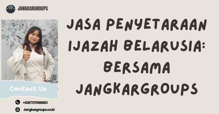 Jasa Penyetaraan Ijazah Belarusia: Bersama Jangkargroups