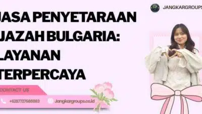 Jasa Penyetaraan Ijazah Bulgaria: Layanan Terpercaya