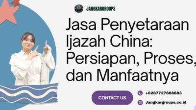 Jasa Penyetaraan Ijazah China: Proses dan Manfaatnya