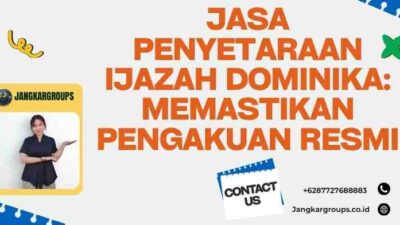 Jasa Penyetaraan Ijazah Dominika: Memastikan Pengakuan Resmi