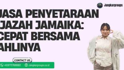 Jasa Penyetaraan Ijazah Jamaika: Cepat Bersama Ahlinya