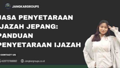 Jasa Penyetaraan Ijazah Jepang: Panduan Penyetaraan Ijazah