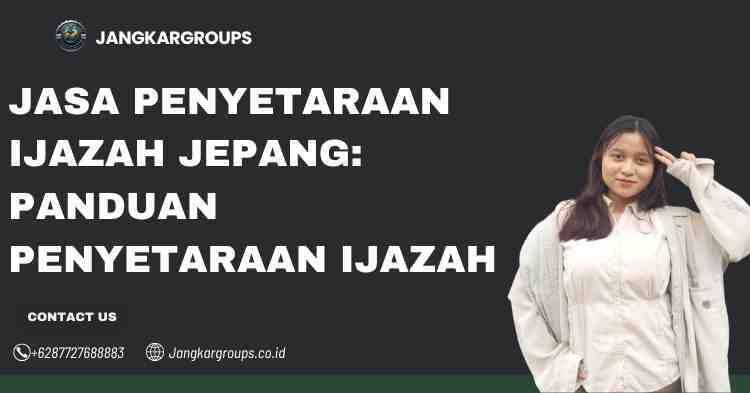 Jasa Penyetaraan Ijazah Jepang: Panduan Penyetaraan Ijazah