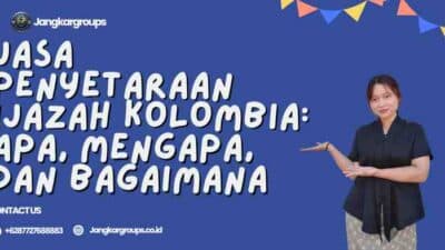 Jasa Penyetaraan Ijazah Kolombia: Apa, Mengapa, dan Bagaimana
