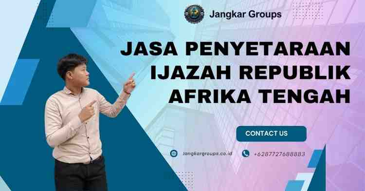 Jasa Penyetaraan Ijazah Republik Afrika Tengah