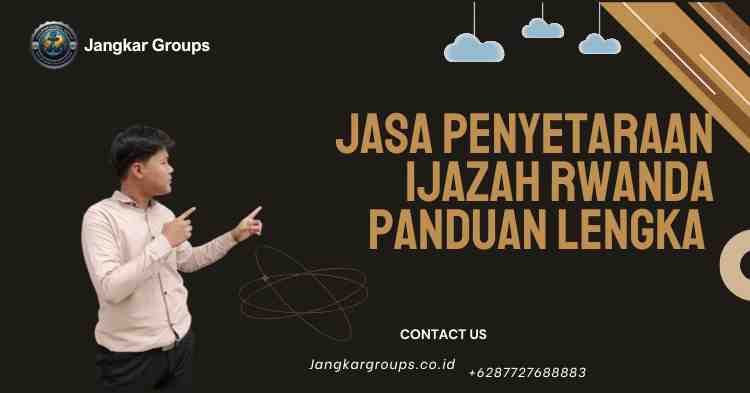 Jasa Penyetaraan Ijazah Rwanda Panduan Lengka