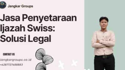Jasa Penyetaraan Ijazah Swiss: Solusi Legal