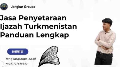 Jasa Penyetaraan Ijazah Turkmenistan Panduan Lengkap
