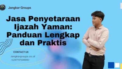 Jasa Penyetaraan Ijazah Yaman: Panduan Lengkap dan Praktis