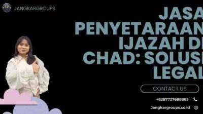Jasa Penyetaraan Ijazah di Chad: Solusi Legal