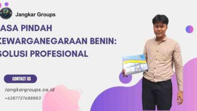 Jasa Pindah Kewarganegaraan Benin Solusi Profesional