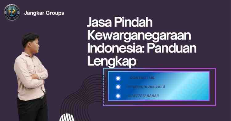 Jasa Pindah Kewarganegaraan Indonesia: Panduan Lengkap