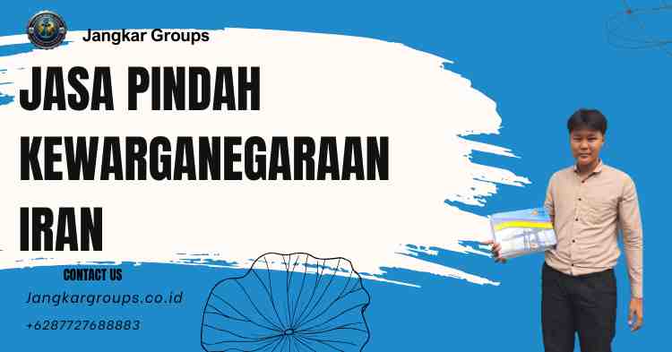 Jasa Pindah Kewarganegaraan Iran