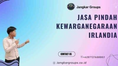 Jasa Pindah Kewarganegaraan Irlandia