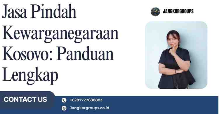 Jasa Pindah Kewarganegaraan Kosovo: Panduan Lengkap