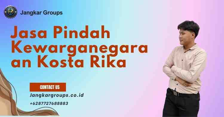 Jasa Pindah Kewarganegaraan Kosta Rika