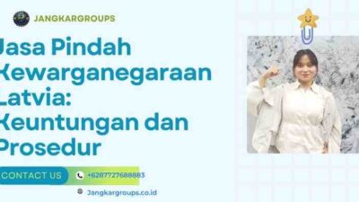 Jasa Pindah Kewarganegaraan Latvia: Keuntungan dan Prosedur