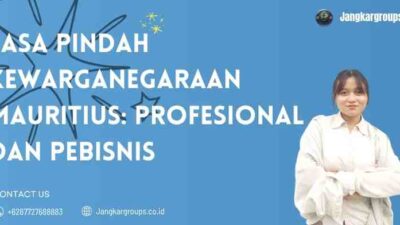 Jasa Pindah Kewarganegaraan Mauritius: Profesional dan Pebisnis