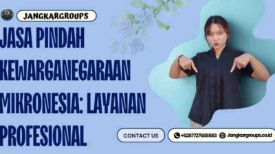 Jasa Pindah Kewarganegaraan Mikronesia: Layanan Profesional