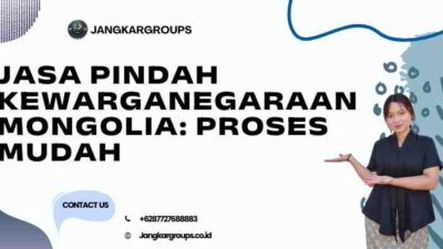 Jasa Pindah Kewarganegaraan Mongolia: Proses Mudah