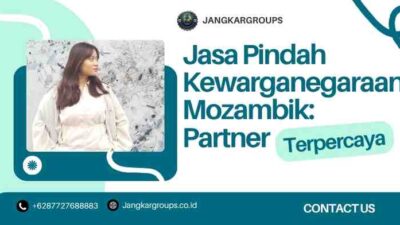 Jasa Pindah Kewarganegaraan Mozambik: Partner Terpercaya