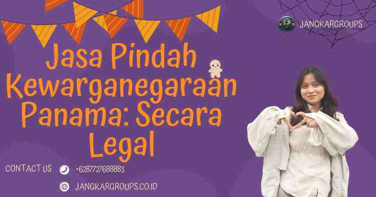 Jasa Pindah Kewarganegaraan Panama: Secara Legal