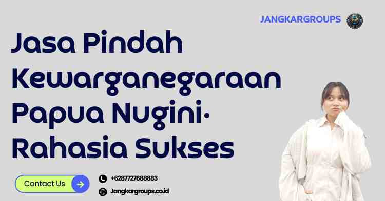 Jasa Pindah Kewarganegaraan Papua Nugini: Rahasia Sukses