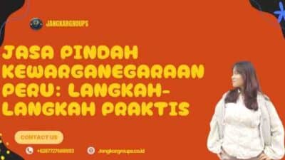 Jasa Pindah Kewarganegaraan Peru: Langkah-Langkah Praktis