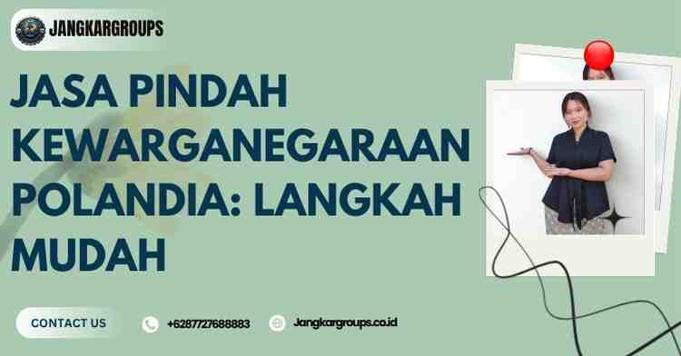 Jasa Pindah Kewarganegaraan Polandia: Langkah Mudah