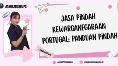 Jasa Pindah Kewarganegaraan Portugal: Panduan Pindah