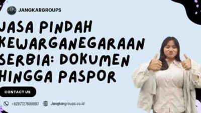 Jasa Pindah Kewarganegaraan Serbia: Dokumen Hingga Paspor