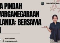 Jasa Pindah Kewarganegaraan Sri Lanka: Bersama Ahli