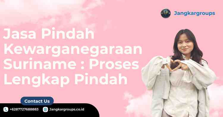 Jasa Pindah Kewarganegaraan Suriname : Proses Lengkap Pindah