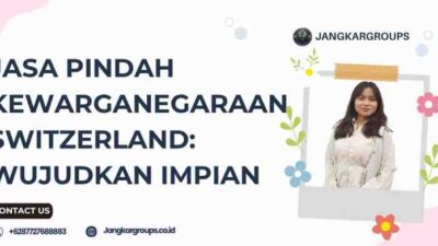 Jasa Pindah Kewarganegaraan Switzerland: Wujudkan Impian