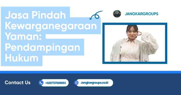 Jasa Pindah Kewarganegaraan Yaman: Pendampingan Hukum
