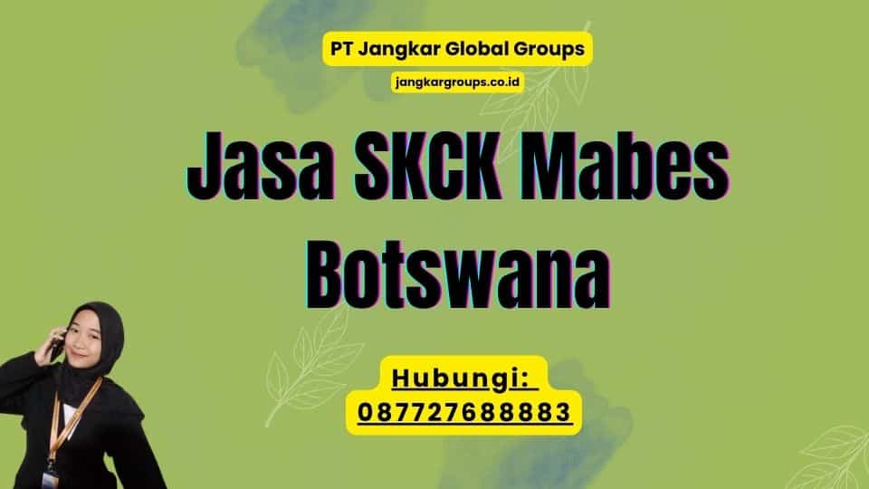 Jasa SKCK Mabes Botswana