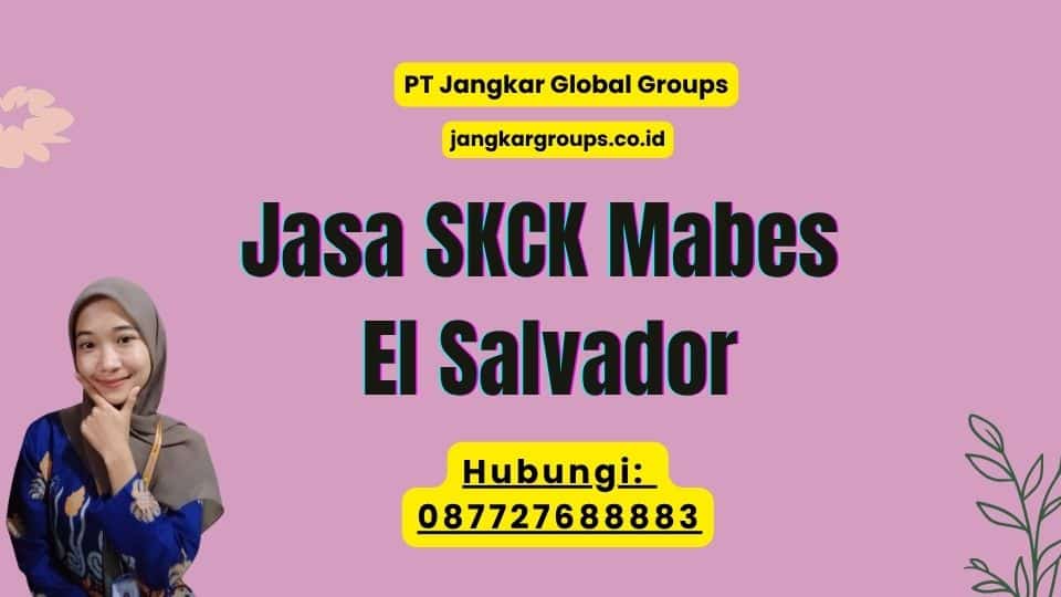Jasa SKCK Mabes El Salvador