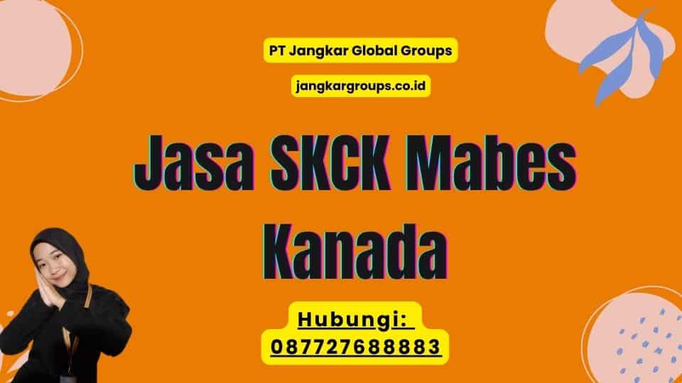 Jasa SKCK Mabes Kanada