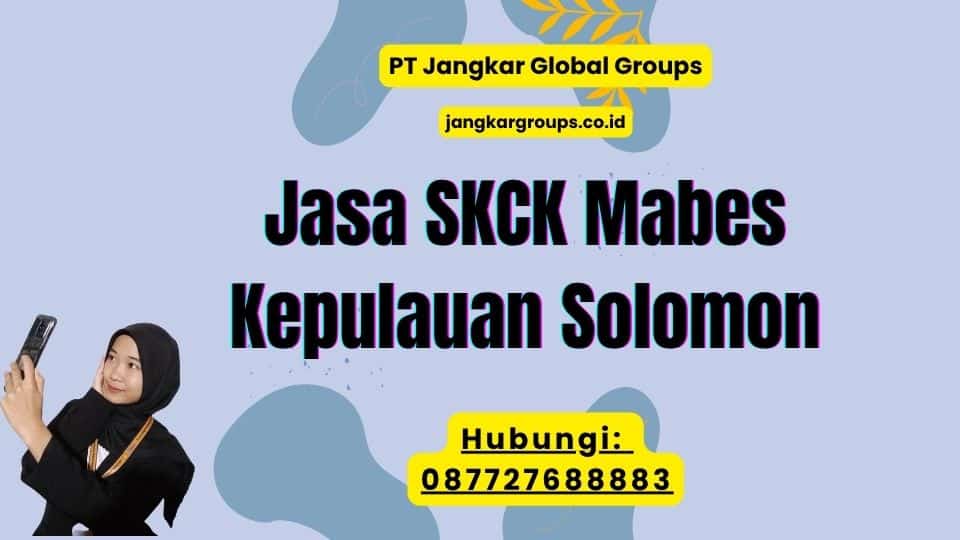 Jasa SKCK Mabes Kepulauan Solomon