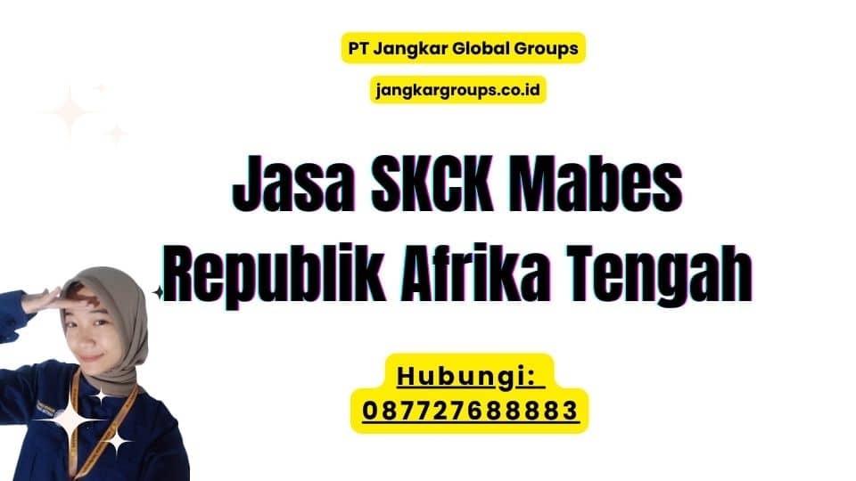 Jasa SKCK Mabes Republik Afrika Tengah