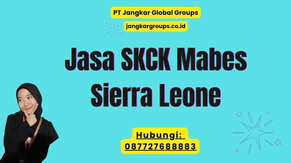 Jasa SKCK Mabes Sierra Leone