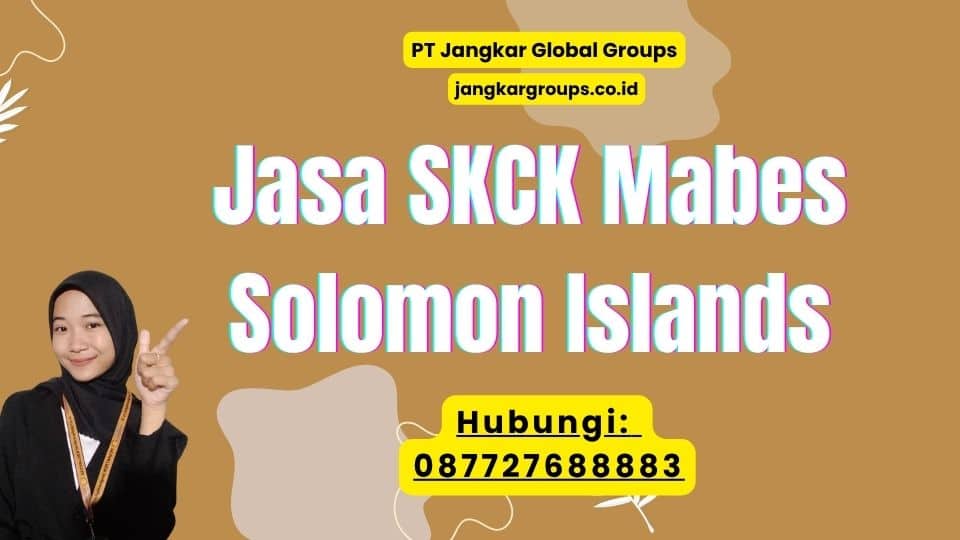 Jasa SKCK Mabes Solomon Islands