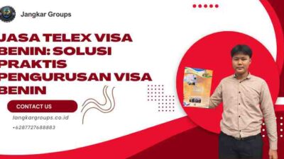 Jasa Telex Visa Benin: Solusi Praktis Pengurusan Visa Benin