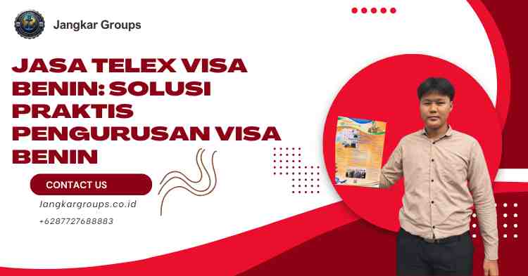 Jasa Telex Visa Benin: Solusi Praktis Pengurusan Visa Benin