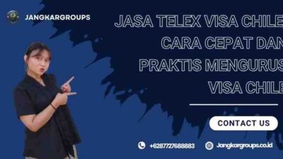 Jasa Telex Visa Chile: Cara Cepat dan Praktis Mengurus Visa Chile
