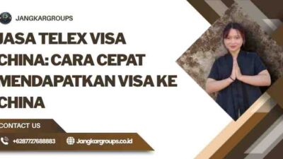 Jasa Telex Visa China: Cara Cepat Mendapatkan Visa ke China
