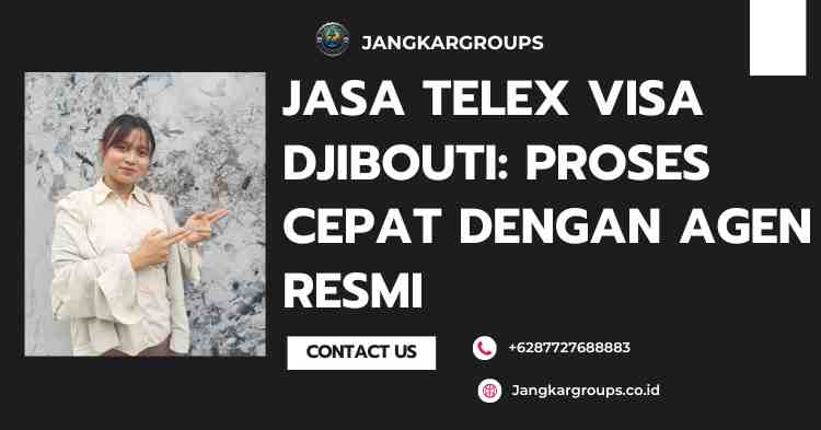 Jasa Telex Visa Djibouti: Proses Cepat dengan Agen Resmi