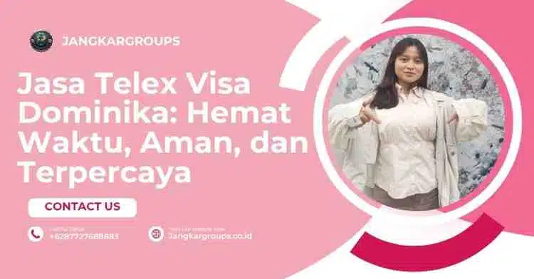 Jasa Telex Visa Dominika: Hemat Waktu, Aman, dan Terpercaya